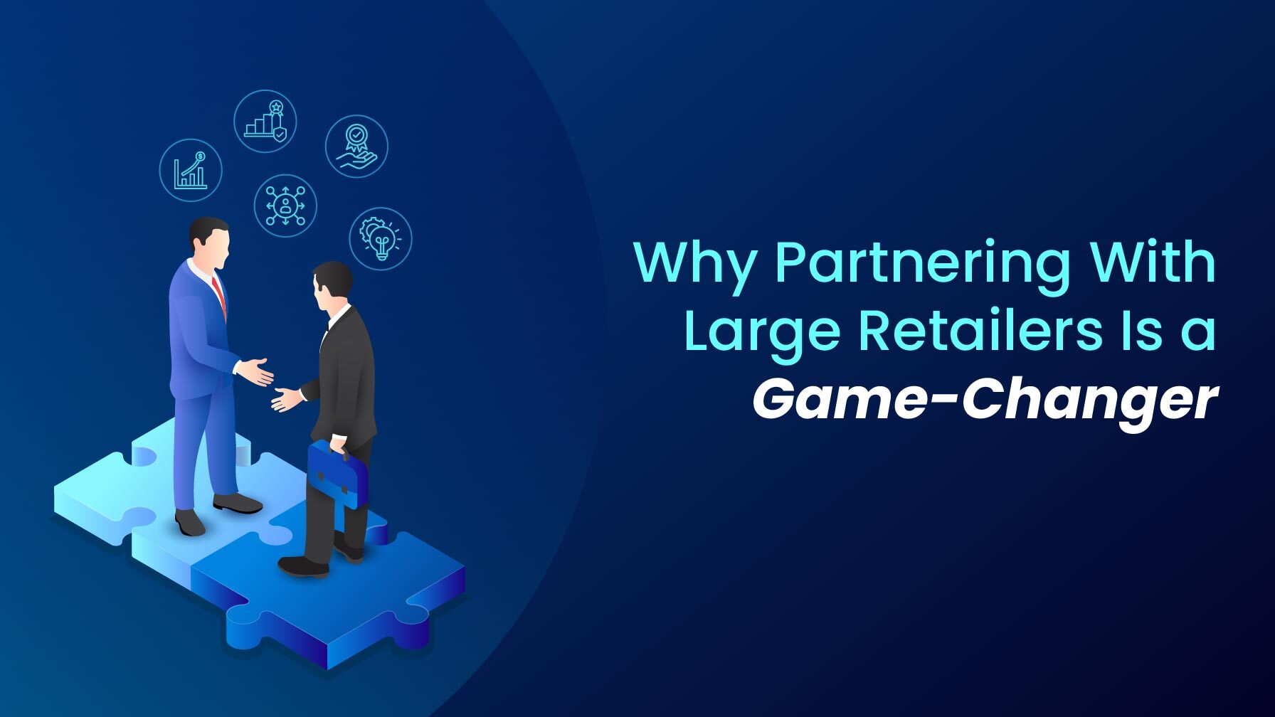 Why Partnering With Large Retailers Is a Game-Changer